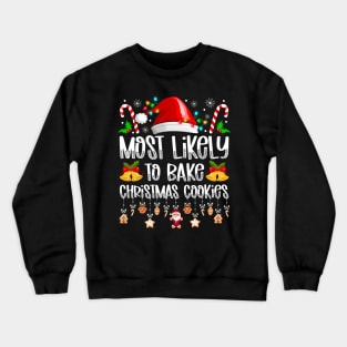 Most Likely To Bake Christmas Cookies Crewneck Sweatshirt